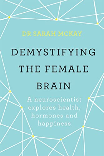 Demystifying The Female Brain: A neuroscientist explores health, hormones and happiness von Orion Publishing Group
